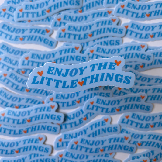 Enjoy the Little Things Sticker