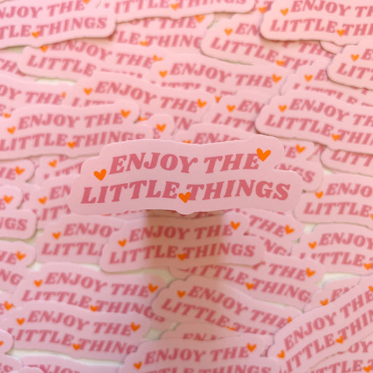 Enjoy the Little Things Sticker