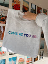 Come As You Are Crewneck